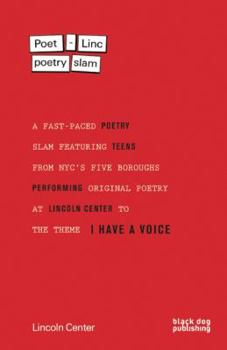 Paperback Poet-Linc Poetry Slam: A Fast-Paced Poetry Slam Featuring Teens from NYC's Original Poetry at Lincoln Center to the Theme I Have a Voice Book