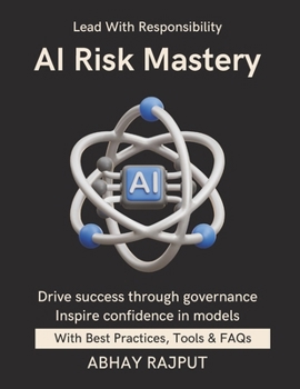 AI Risk Mastery: Govern Models With Confidence | Identify & Manage AI Risks | Risk Tactics For Teams | Secure Model Deployments | AI With Responsibility | Ignite confidence in AI | Elevate trust in AI