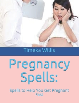 Pregnancy Spells:: Spells to Help You Get Pregnant Fast