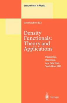Density Functionals: Theory and Applications: Proceedings of the Tenth Chris Engelbrecht Summer School in Theoretical Physics Held at Meerensee, near Cape ... January 1997 (Lecture Notes in Physics)