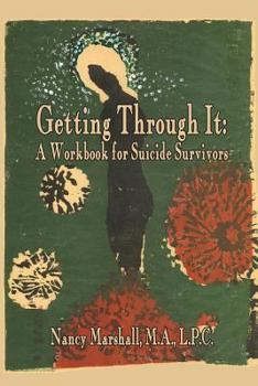 Paperback Getting Through It: A Workbook for Suicide Survivors Book