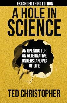 Paperback A Hole in Science: An Opening for an Alternative Understanding of Life Book