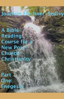 Paperback A Bible-Reading Course for a New Post-Church Christianity - Part One: Enegesis Book