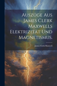 Paperback Auszüge aus James Clerk Maxwells Elektrizität und Magnetismus. [German] Book
