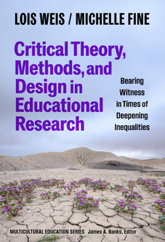 Paperback Critical Theory, Methods, and Design in Educational Research: Bearing Witness in Times of Deepening Inequalities Book