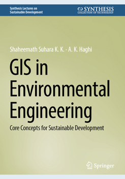 Hardcover GIS in Environmental Engineering: Core Concepts for Sustainable Development Book