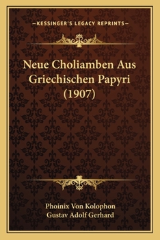 Paperback Neue Choliamben Aus Griechischen Papyri (1907) [German] Book