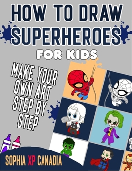 Paperback How To Draw Superheroes For Kids: Your Favorite Super Heroes Characters Step By Step Book