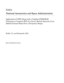 Paperback Application of Awe Along with a Combined Fem/Mom Technique to Compute RCS of a Cavity-Backed Aperture in an Infinite Ground Plane Over a Frequency Ran Book