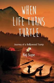 Paperback When Life Turns Turtle Journey Of A Bollywood Tramp Book