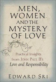 Paperback Men, Women and the Mystery of Love: Practical Insights from John Paul II's Love and Responsibility Book