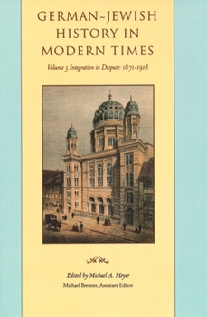Hardcover German-Jewish History in Modern Times: Integration and Dispute, 1871-1918 Book