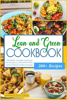 Paperback Lean and Green Cookbook: Affordable, Enjoyable and Super Fast Recipes to Lose Weight Easily Without Feeling the Bites of Hunger Book