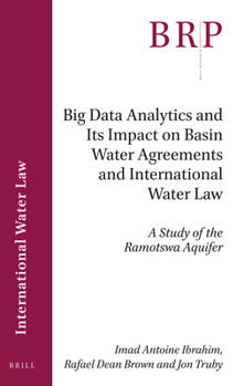 Paperback Big Data Analytics and Its Impact on Basin Water Agreements and International Water Law: A Study of the Ramotswa Aquifer Book
