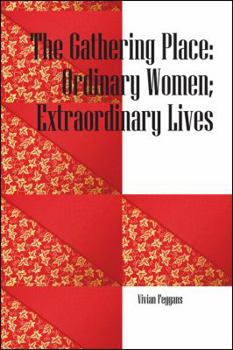 The Gathering Place: Ordinary Women; Extraordinary Lives