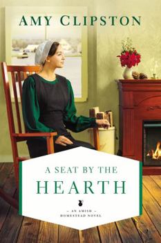 A Seat by the Hearth - Book #3 of the Amish Homestead