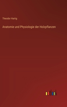 Hardcover Anatomie und Physiologie der Holzpflanzen [German] Book