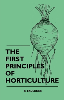 Paperback The First Principles Of Horticulture Book