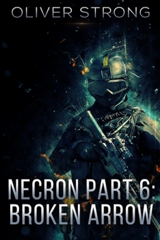 Necron (Part 6): Broken Arrow - Book #6 of the Necron