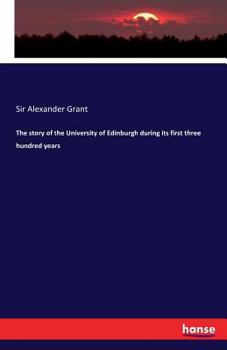 Paperback The story of the University of Edinburgh during its first three hundred years Book