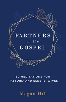 Hardcover Partners in the Gospel: 50 Meditations for Pastors' and Elders' Wives Book