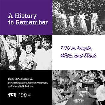 Hardcover A History to Remember: Tcu in Purple, White, and Black Book