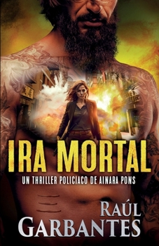 Ira mortal: Un thriller policíaco (Agente Especial Ainara Pons)