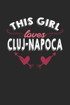 Paperback This girl loves Cluj-Napoca: 6x9 - notebook - lined - hometown Book