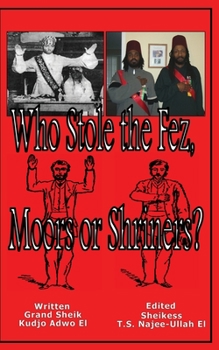 Paperback Who Stole the Fez, Moors or Shriners? Book