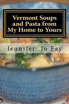 Paperback Vermont Soups and Pasta from My Home to Yours Book