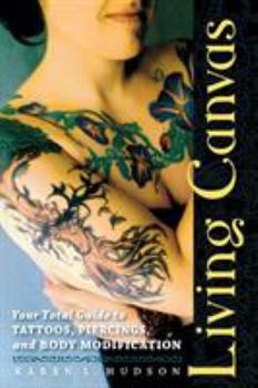 Paperback Living Canvas: Your Total Guide to Tattoos, Piercings, and Body Modification Book