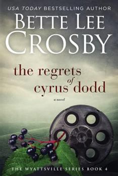 The Regrets of Cyrus Dodd - Book #4 of the Wyattsville