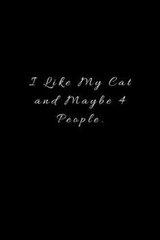 Paperback I Like My Cat and Maybe 4 People: Lined Journal, Lined Notebook, Gift ideas Notepad: Lined Notebook / Journal Gift. 120 pages. 6x9 Soft cover. Matte F Book