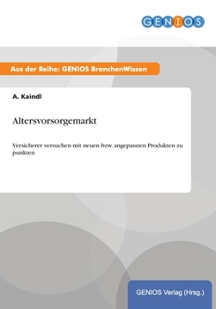 Paperback Altersvorsorgemarkt: Versicherer versuchen mit neuen bzw. angepassten Produkten zu punkten [German] Book