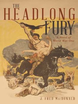 Paperback The Headlong Fury: A Novel of World War One Book