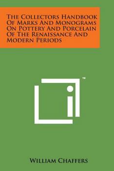 Paperback The Collectors Handbook of Marks and Monograms on Pottery and Porcelain of the Renaissance and Modern Periods Book