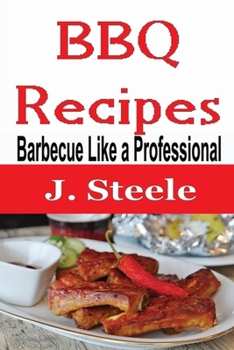 Paperback BBQ Recipes: Barbecue Like a Professional Book