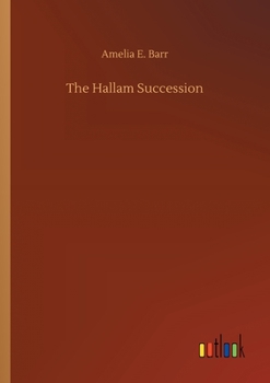 The Hallam Sccession: A Tale Of Methodist Life In Two Countries...