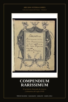 Compendium Rarissimum: El grimorio ilustrado de tesoros y demonios del siglo XVIII — manuscrito de Wellcome Collection (MS.1766): edición facsimilar, ... DE TEXTOS PERDIDOS) (Spanish Edition)