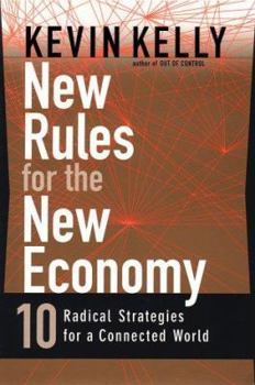 Hardcover New Rules for the New Economy: 10 Radical Strategies for a Connected World Book