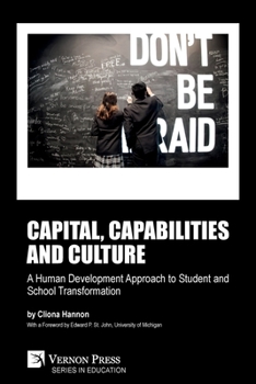 Paperback Capital, capabilities and culture: a human development approach to student and school transformation Book