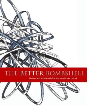 Paperback The Better Bombshell: Writers and Artists Redefine the Female Role Model Book