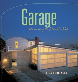 Hardcover Garage: Reinventing the Place We Park Book