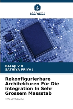Rekonfigurierbare Architekturen Für Die Integration In Sehr Grossem Massstab (German Edition)
