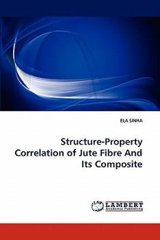 Paperback Structure-Property Correlation of Jute Fibre and Its Composite Book