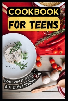 A Cookbook for Teens Who Want to Cook but Don't Know-How: Go Beyond With Hummus Recipes