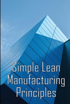 Paperback Simple Lean Manufacturing Principles: A Plant Floor Guide to Lean Manufacturing Book