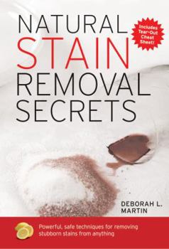 Paperback Natural Stain Removal Secrets: Powerful, Safe Techniques for Removing Stubborn Stains from Anything Book