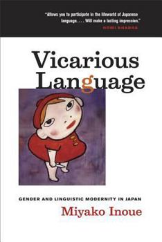 Paperback Vicarious Language: Gender and Linguistic Modernity in Japan Volume 11 Book