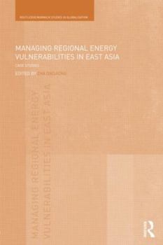 Hardcover Managing Regional Energy Vulnerabilities in East Asia: Case Studies Book